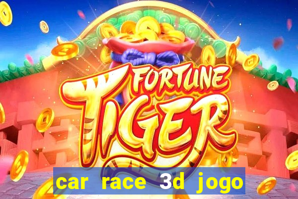 car race 3d jogo de carros