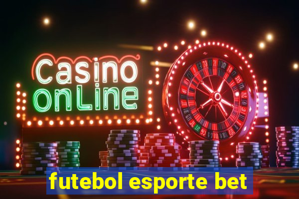 futebol esporte bet