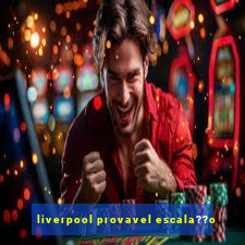 liverpool provavel escala??o