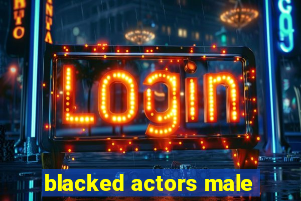 blacked actors male