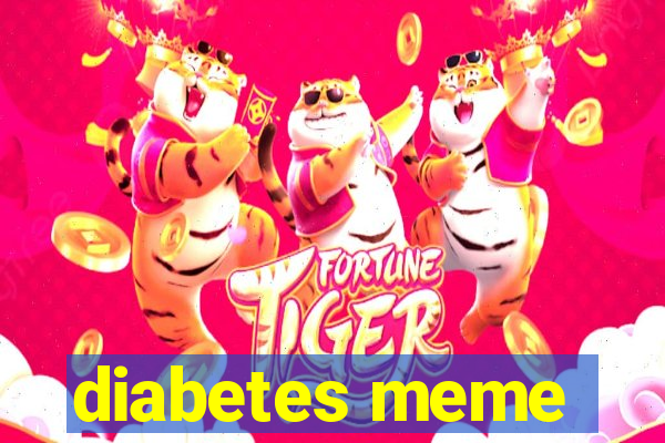 diabetes meme