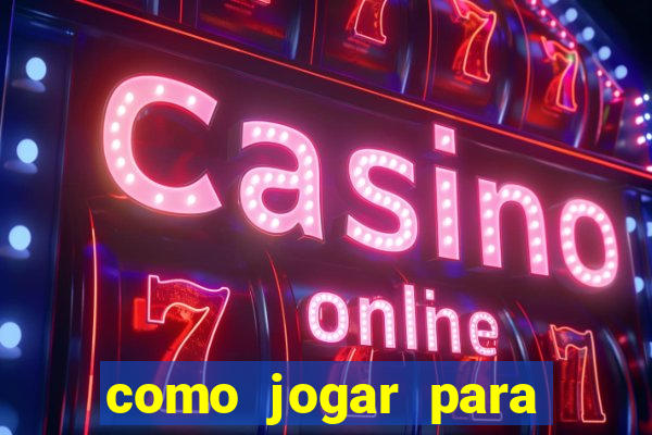 como jogar para ganhar dinheiro