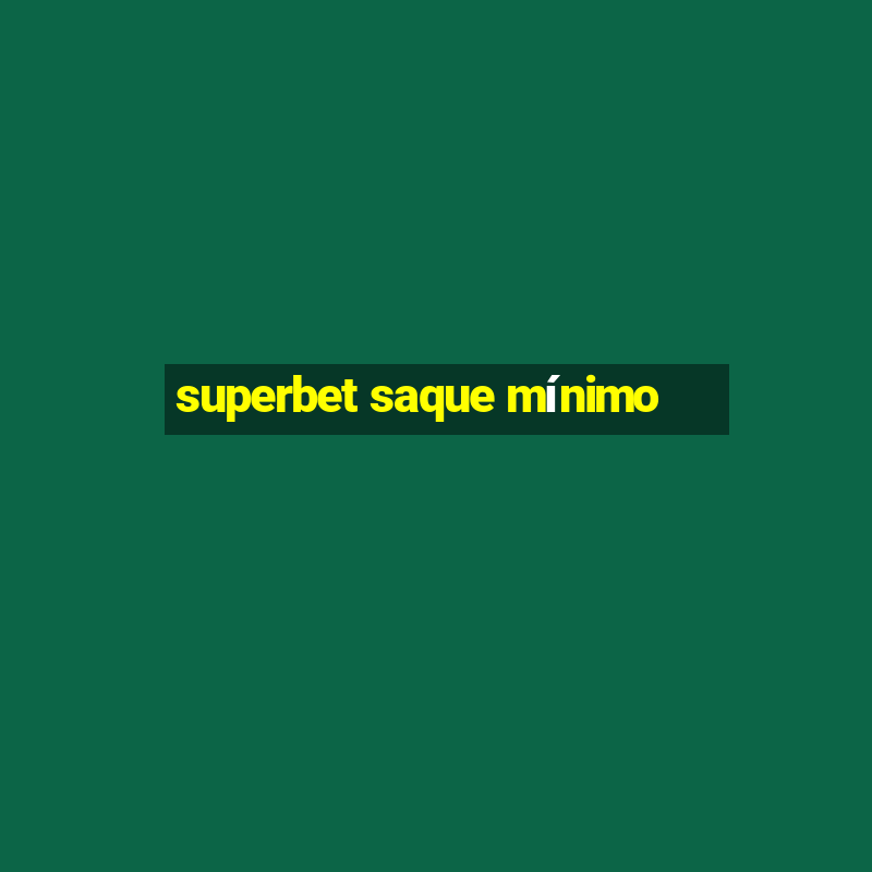 superbet saque mínimo