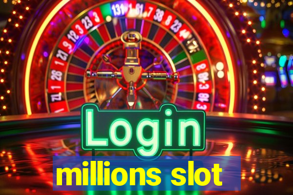 millions slot