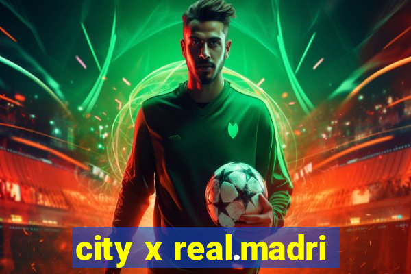 city x real.madri