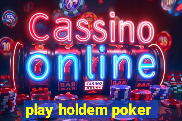 play holdem poker