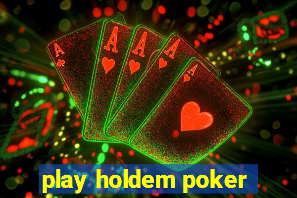 play holdem poker