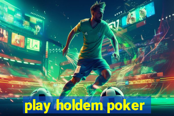 play holdem poker