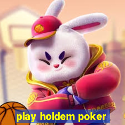 play holdem poker