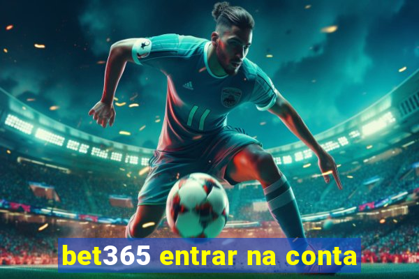 bet365 entrar na conta