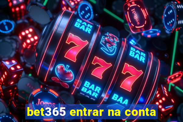 bet365 entrar na conta