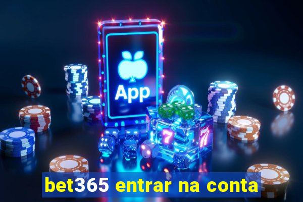 bet365 entrar na conta