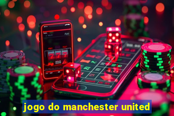 jogo do manchester united