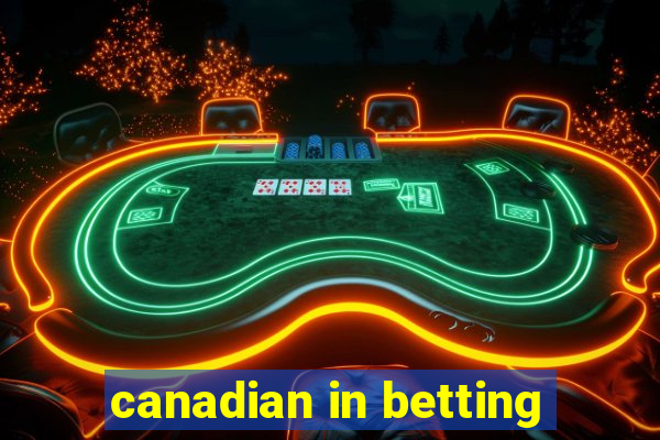 canadian in betting