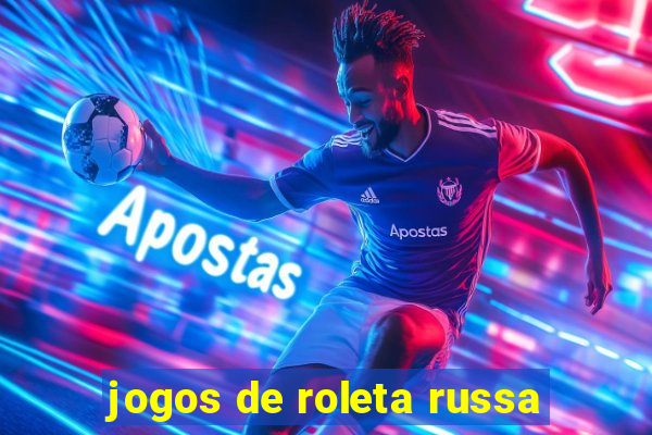 jogos de roleta russa