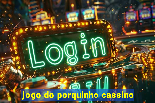 jogo do porquinho cassino