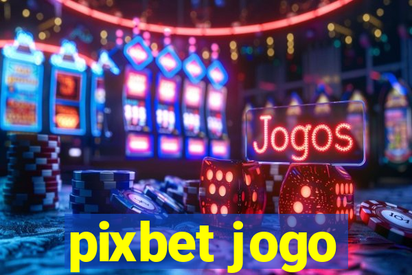 pixbet jogo