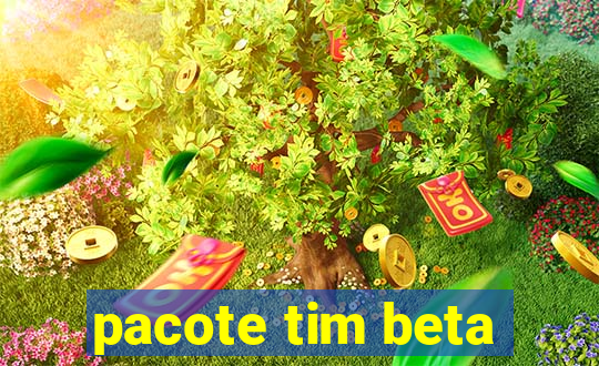 pacote tim beta