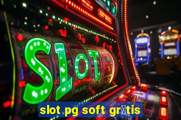 slot pg soft gr谩tis