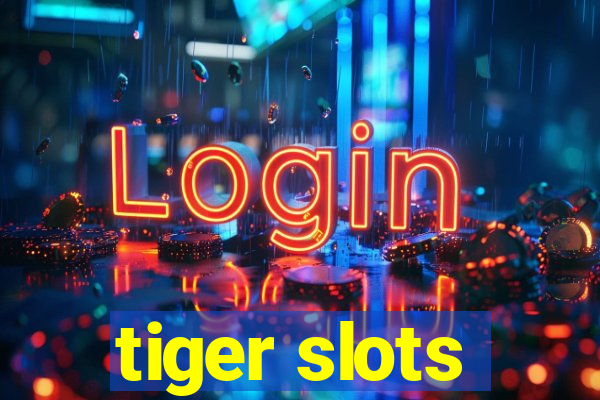 tiger slots