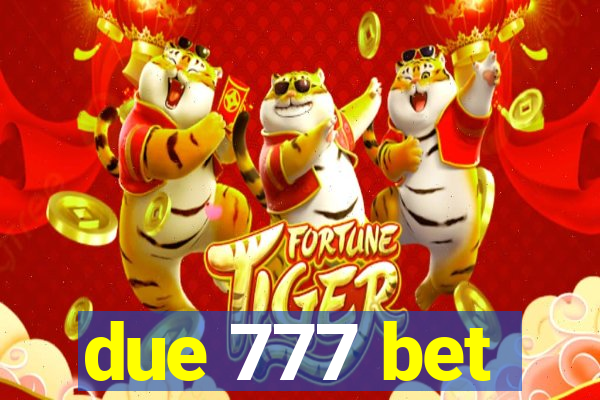 due 777 bet