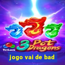 jogo vai de bad