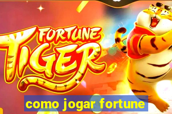 como jogar fortune