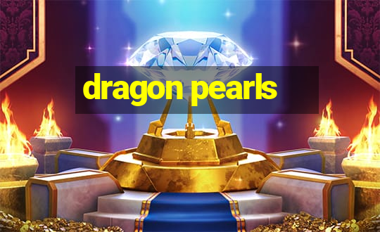 dragon pearls