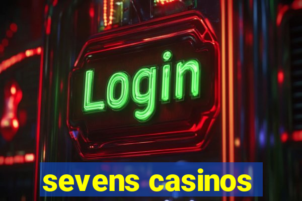 sevens casinos