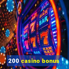 200 casino bonus