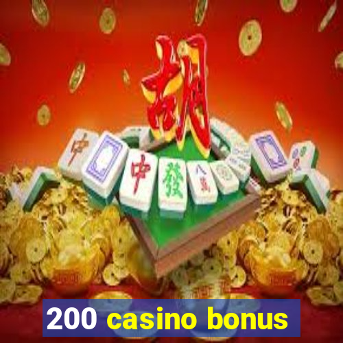 200 casino bonus