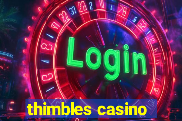 thimbles casino