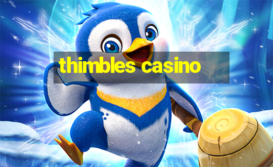 thimbles casino