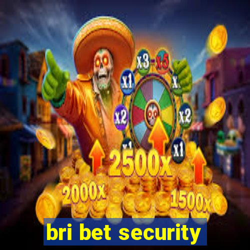 bri bet security