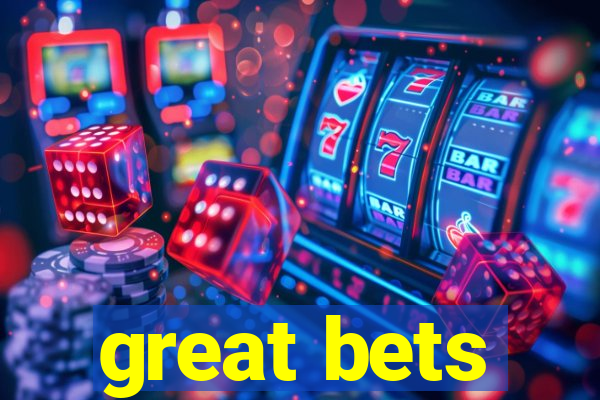 great bets