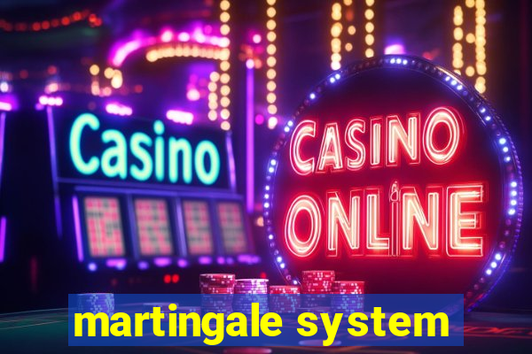 martingale system