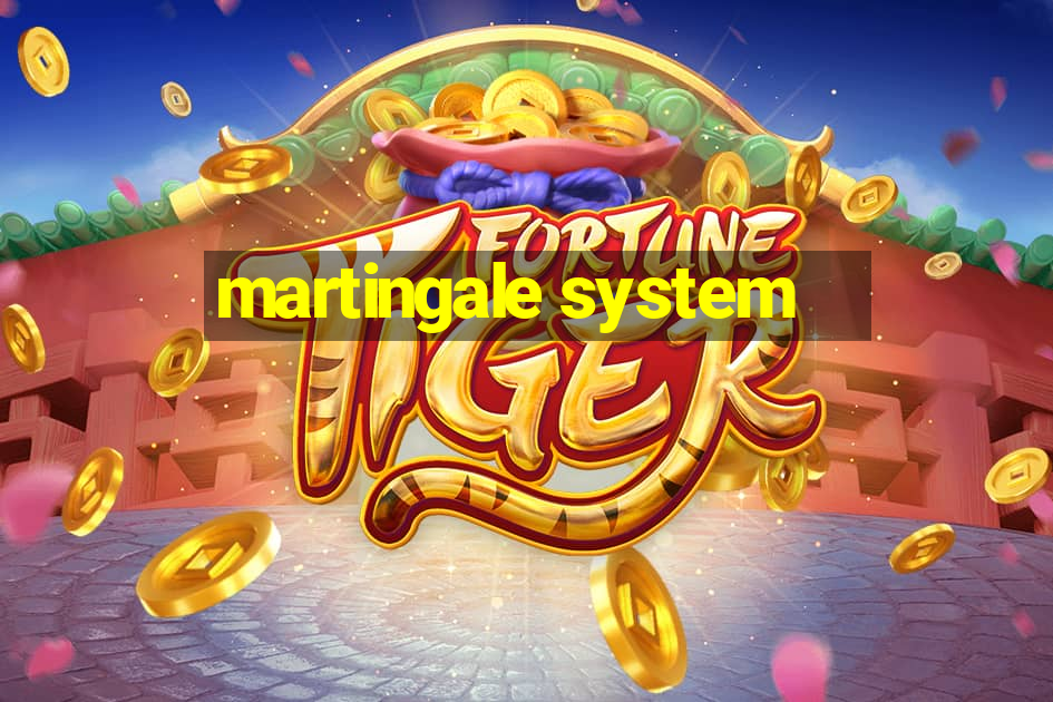 martingale system