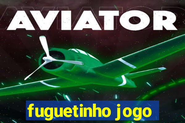 fuguetinho jogo