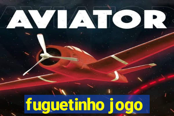 fuguetinho jogo