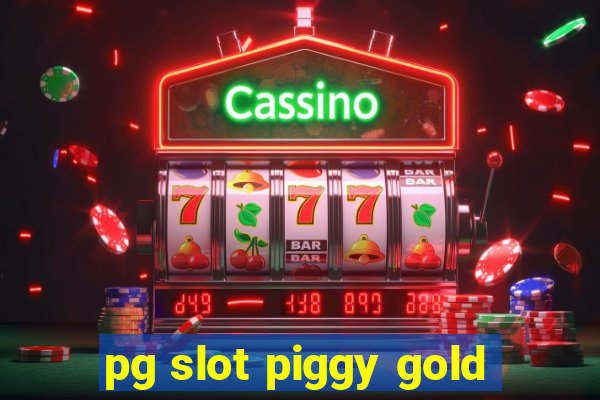 pg slot piggy gold