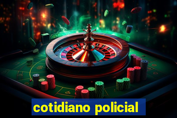 cotidiano policial