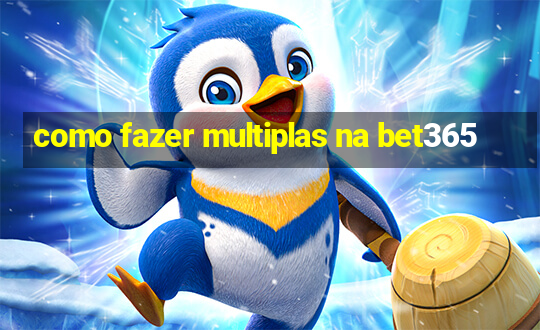 como fazer multiplas na bet365