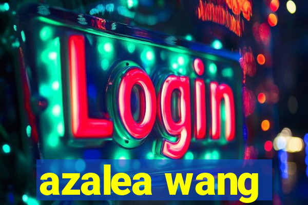 azalea wang