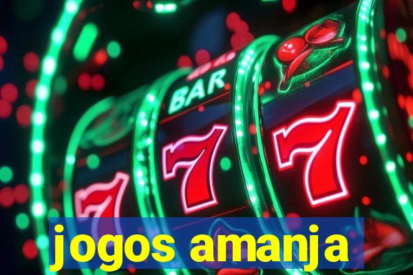 jogos amanja