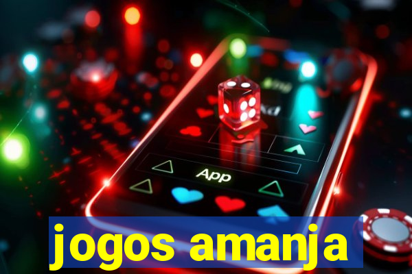 jogos amanja