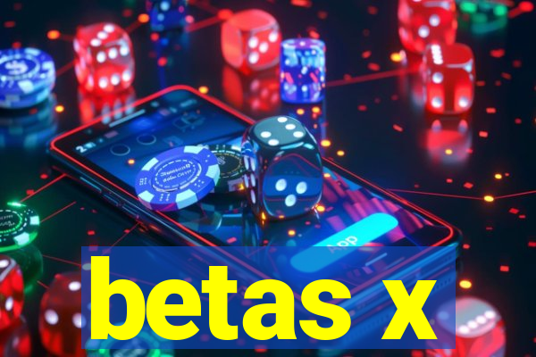 betas x