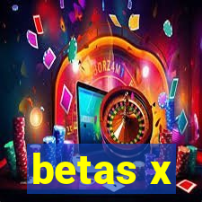 betas x