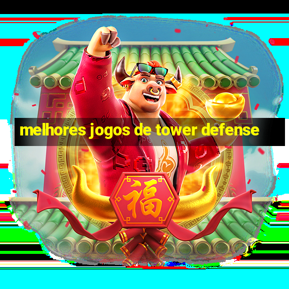 melhores jogos de tower defense