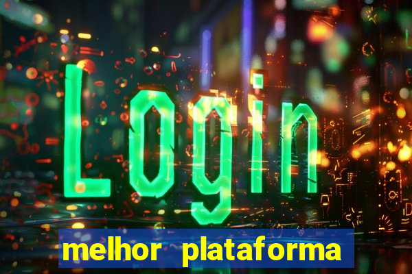 melhor plataforma de jogo para ganhar dinheiro