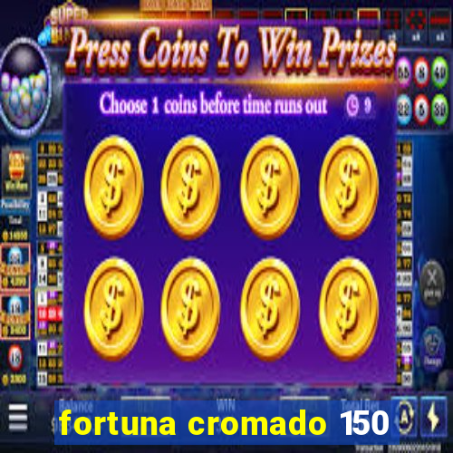 fortuna cromado 150